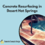 concrete resurfacing in Desert Hot Springs